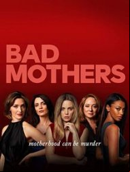 Bad Mothers Saison 1